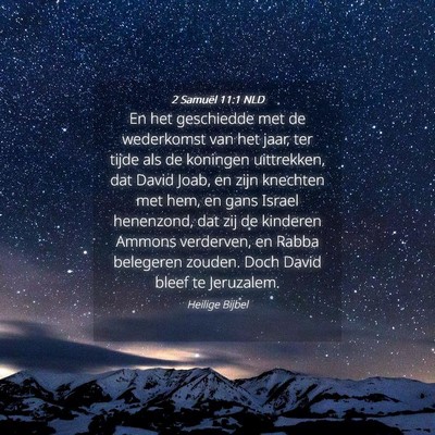 Picture 04 - 2 Samuël 11:1 NLD - En het geschiedde met de wederkomst van het jaar, - Bible Verse Picture