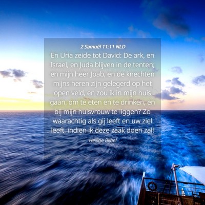 Picture 04 - 2 Samuël 11:11 NLD - En Uria zeide tot David: De ark, en Israel, en - Bible Verse Picture