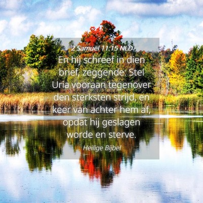Picture 04 - 2 Samuël 11:15 NLD - En hij schreef in dien brief, zeggende: Stel Uria - Bible Verse Picture