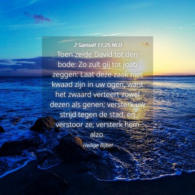 Picture 04 - 2 Samuël 11:25 NLD - Toen zeide David tot den bode: Zo zult gij tot - Bible Verse Picture