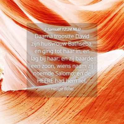 Picture 04 - 2 Samuël 12:24 NLD - Daarna troostte David zijn huisvrouw Bathseba, en - Bible Verse Picture