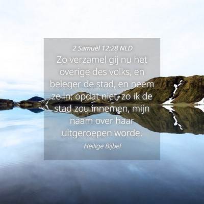 Picture 04 - 2 Samuël 12:28 NLD - Zo verzamel gij nu het overige des volks, en - Bible Verse Picture