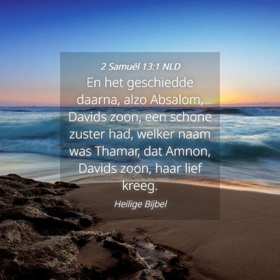 Picture 04 - 2 Samuël 13:1 NLD - En het geschiedde daarna, alzo Absalom, Davids - Bible Verse Picture
