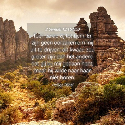 Picture 04 - 2 Samuël 13:16 NLD - Toen zeide zij tot hem: Er zijn geen oorzaken om - Bible Verse Picture