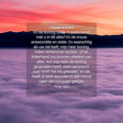 Picture 04 - 2 Samuël 14:19 NLD - En de koning zeide: Is Joabs hand met u in dit - Bible Verse Picture