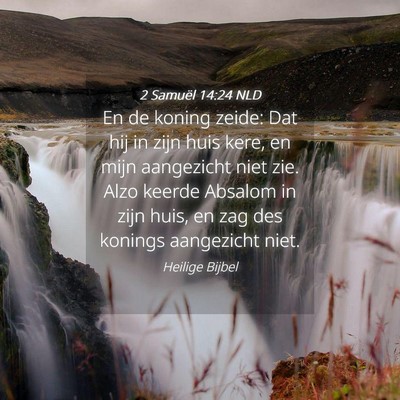 Picture 04 - 2 Samuël 14:24 NLD - En de koning zeide: Dat hij in zijn huis kere, en - Bible Verse Picture