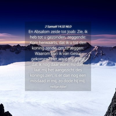 Picture 04 - 2 Samuël 14:32 NLD - En Absalom zeide tot Joab: Zie, ik heb tot u - Bible Verse Picture