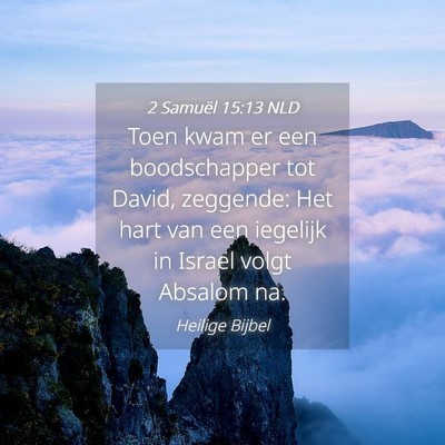 Picture 04 - 2 Samuël 15:13 NLD - Toen kwam er een boodschapper tot David, - Bible Verse Picture