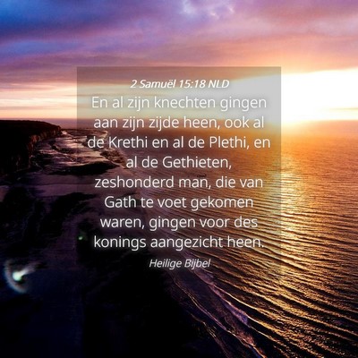 Picture 04 - 2 Samuël 15:18 NLD - En al zijn knechten gingen aan zijn zijde heen, - Bible Verse Picture
