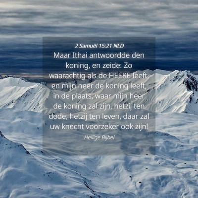 Picture 04 - 2 Samuël 15:21 NLD - Maar Ithai antwoordde den koning, en zeide: Zo - Bible Verse Picture