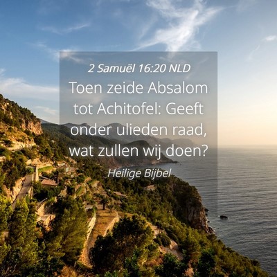 Picture 04 - 2 Samuël 16:20 NLD - Toen zeide Absalom tot Achitofel: Geeft onder - Bible Verse Picture