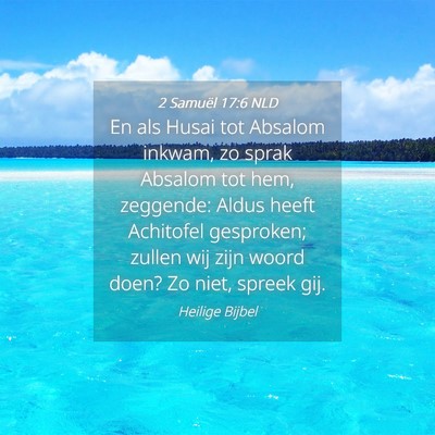 Picture 04 - 2 Samuël 17:6 NLD - En als Husai tot Absalom inkwam, zo sprak Absalom - Bible Verse Picture