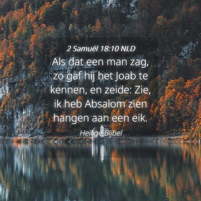 Picture 04 - 2 Samuël 18:10 NLD - Als dat een man zag, zo gaf hij het Joab te - Bible Verse Picture