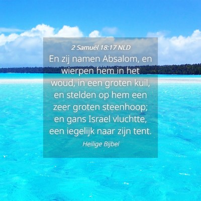 Picture 04 - 2 Samuël 18:17 NLD - En zij namen Absalom, en wierpen hem in het woud, - Bible Verse Picture