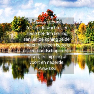 Picture 04 - 2 Samuël 18:25 NLD - Zo riep de wachter, en zeide het den koning aan; - Bible Verse Picture