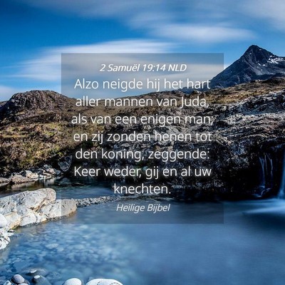 Picture 04 - 2 Samuël 19:14 NLD - Alzo neigde hij het hart aller mannen van Juda, - Bible Verse Picture