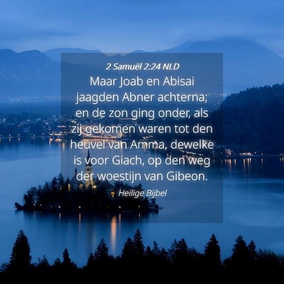 Picture 04 - 2 Samuël 2:24 NLD - Maar Joab en Abisai jaagden Abner achterna; en de - Bible Verse Picture