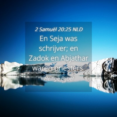 Picture 04 - 2 Samuël 20:25 NLD - En Seja was schrijver; en Zadok en Abjathar waren - Bible Verse Picture