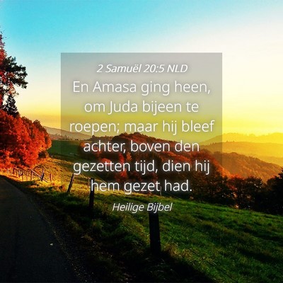 Picture 04 - 2 Samuël 20:5 NLD - En Amasa ging heen, om Juda bijeen te roepen; - Bible Verse Picture