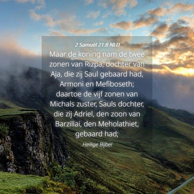 Picture 04 - 2 Samuël 21:8 NLD - Maar de koning nam de twee zonen van Rizpa, - Bible Verse Picture