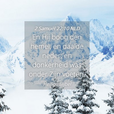 Picture 04 - 2 Samuël 22:10 NLD - En Hij boog den hemel, en daalde neder; en - Bible Verse Picture