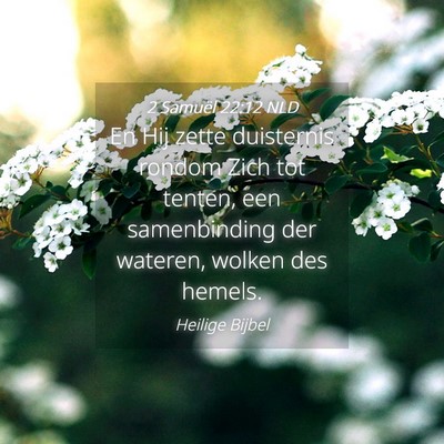 Picture 04 - 2 Samuël 22:12 NLD - En Hij zette duisternis rondom Zich tot tenten, - Bible Verse Picture