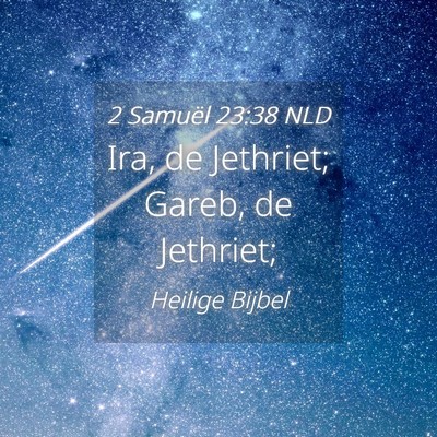 Picture 04 - 2 Samuël 23:38 NLD - Ira, de Jethriet; Gareb, de - Bible Verse Picture