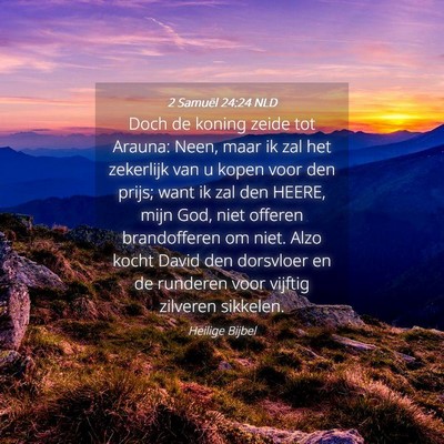 Picture 04 - 2 Samuël 24:24 NLD - Doch de koning zeide tot Arauna: Neen, maar ik - Bible Verse Picture