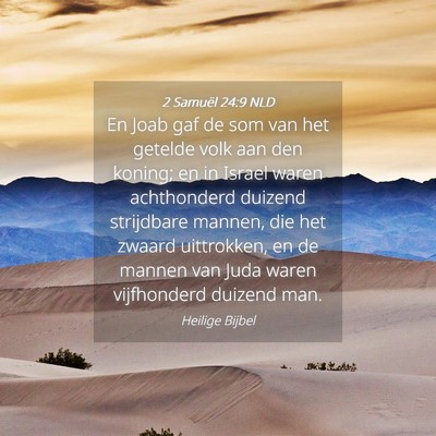 Picture 04 - 2 Samuël 24:9 NLD - En Joab gaf de som van het getelde volk aan den - Bible Verse Picture