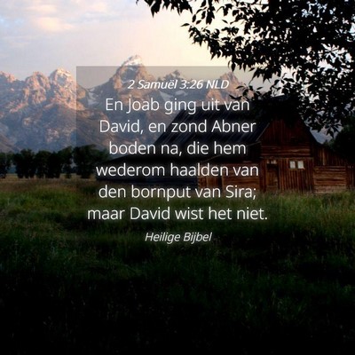 Picture 04 - 2 Samuël 3:26 NLD - En Joab ging uit van David, en zond Abner boden - Bible Verse Picture