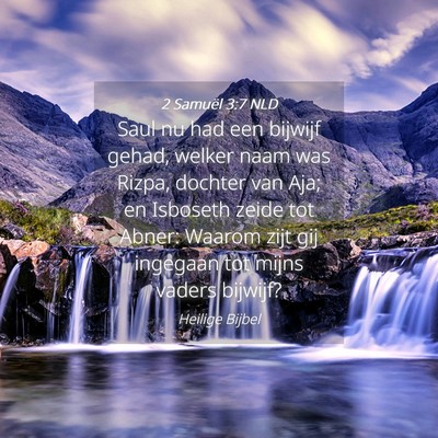 Picture 04 - 2 Samuël 3:7 NLD - Saul nu had een bijwijf gehad, welker naam was - Bible Verse Picture