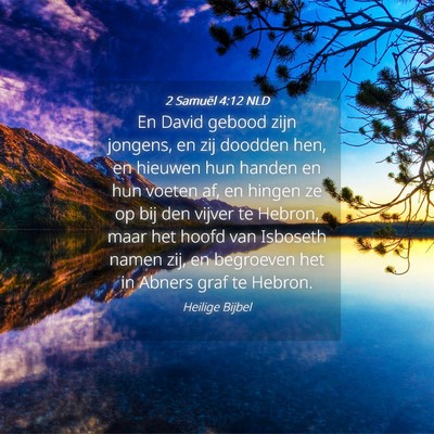 Picture 04 - 2 Samuël 4:12 NLD - En David gebood zijn jongens, en zij doodden hen, - Bible Verse Picture