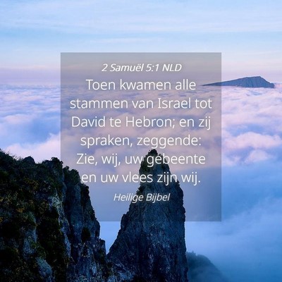 Picture 04 - 2 Samuël 5:1 NLD - Toen kwamen alle stammen van Israel tot David te - Bible Verse Picture