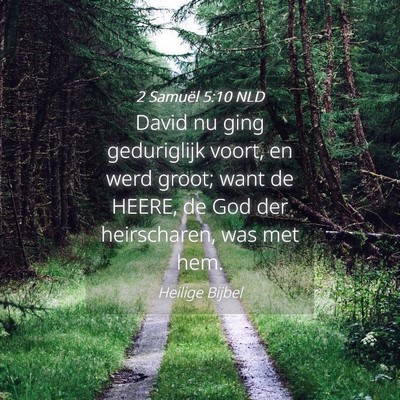Picture 04 - 2 Samuël 5:10 NLD - David nu ging geduriglijk voort, en werd groot; - Bible Verse Picture