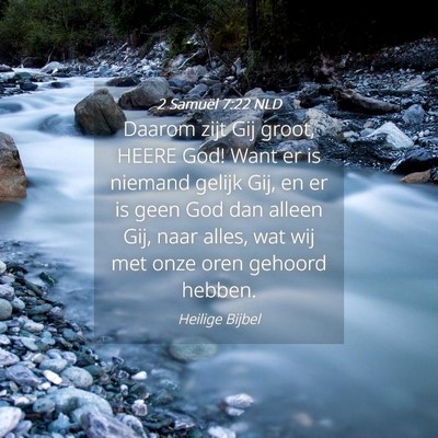 Picture 04 - 2 Samuël 7:22 NLD - Daarom zijt Gij groot, HEERE God! Want er is - Bible Verse Picture