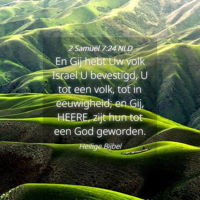 Picture 04 - 2 Samuël 7:24 NLD - En Gij hebt Uw volk Israel U bevestigd, U tot een - Bible Verse Picture