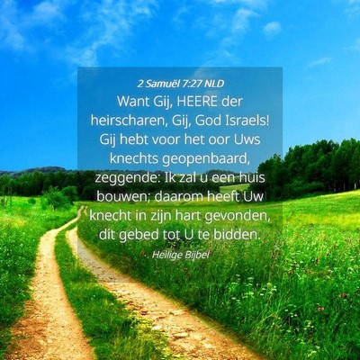 Picture 04 - 2 Samuël 7:27 NLD - Want Gij, HEERE der heirscharen, Gij, God - Bible Verse Picture