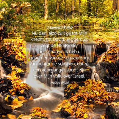 Picture 04 - 2 Samuël 7:8 NLD - Nu dan, alzo zult gij tot Mijn knecht, tot David, - Bible Verse Picture