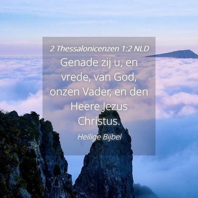 Picture 04 - 2 Thessalonicenzen 1:2 NLD - Genade zij u, en vrede, van God, onzen Vader, en - Bible Verse Picture