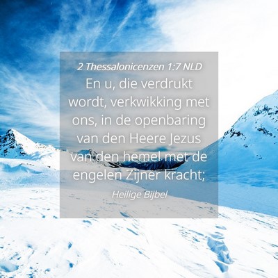 Picture 04 - 2 Thessalonicenzen 1:7 NLD - En u, die verdrukt wordt, verkwikking met ons, in - Bible Verse Picture