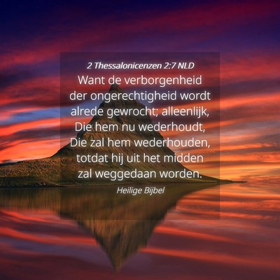Picture 04 - 2 Thessalonicenzen 2:7 NLD - Want de verborgenheid der ongerechtigheid wordt - Bible Verse Picture