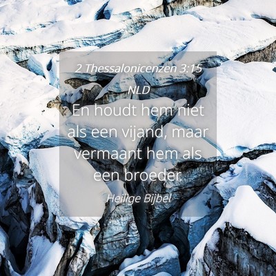 Picture 04 - 2 Thessalonicenzen 3:15 NLD - En houdt hem niet als een vijand, maar vermaant - Bible Verse Picture