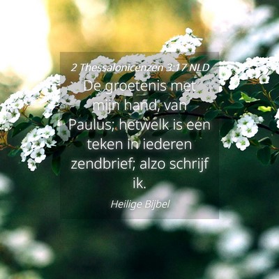 Picture 04 - 2 Thessalonicenzen 3:17 NLD - De groetenis met mijn hand, van Paulus; hetwelk - Bible Verse Picture