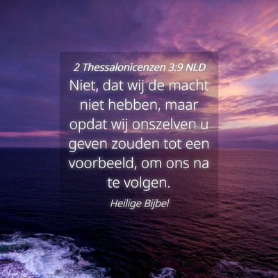 Picture 04 - 2 Thessalonicenzen 3:9 NLD - Niet, dat wij de macht niet hebben, maar opdat - Bible Verse Picture