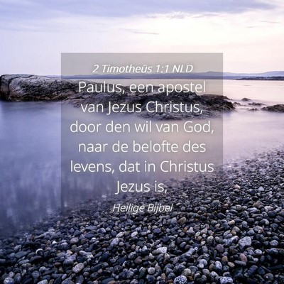 Picture 04 - 2 Timotheüs 1:1 NLD - Paulus, een apostel van Jezus Christus, door den - Bible Verse Picture