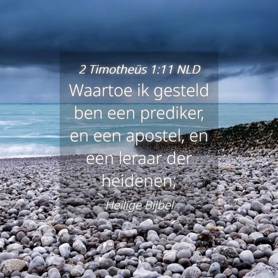 Picture 04 - 2 Timotheüs 1:11 NLD - Waartoe ik gesteld ben een prediker, en een - Bible Verse Picture