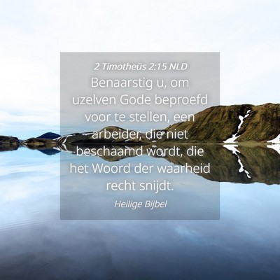 Picture 04 - 2 Timotheüs 2:15 NLD - Benaarstig u, om uzelven Gode beproefd voor te - Bible Verse Picture