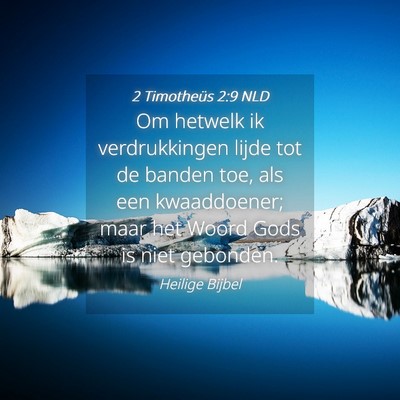 Picture 04 - 2 Timotheüs 2:9 NLD - Om hetwelk ik verdrukkingen lijde tot de banden - Bible Verse Picture