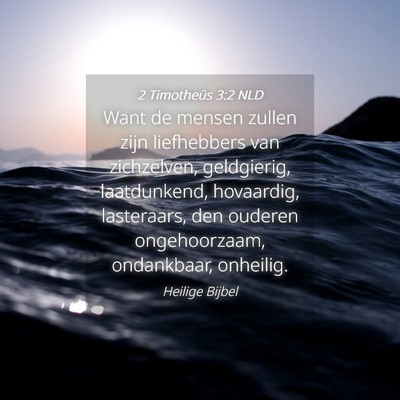Picture 04 - 2 Timotheüs 3:2 NLD - Want de mensen zullen zijn liefhebbers van - Bible Verse Picture