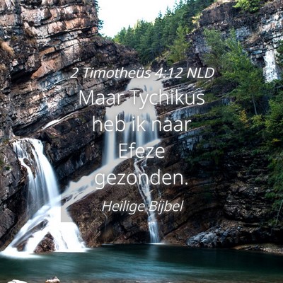 Picture 04 - 2 Timotheüs 4:12 NLD - Maar Tychikus heb ik naar Efeze - Bible Verse Picture